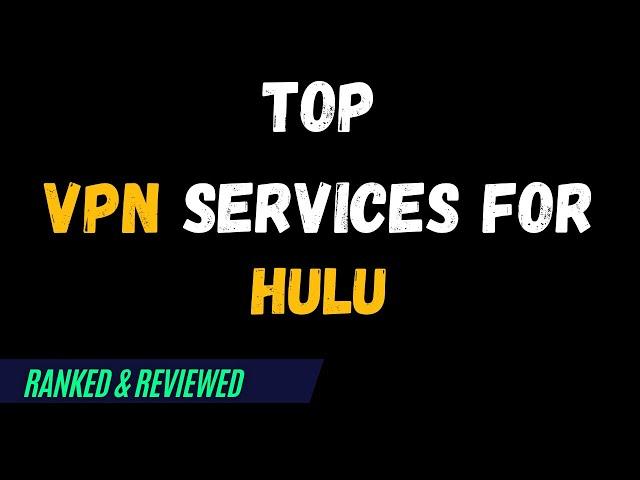 Best VPNs for Hulu - Top Budget Picks for 2024