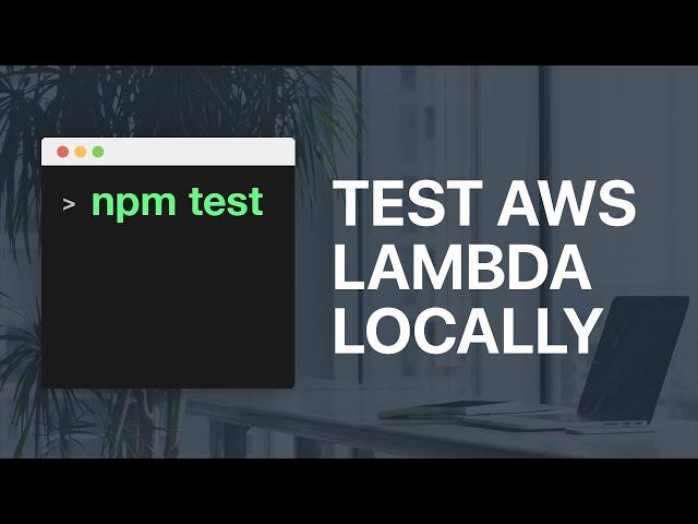 How to test and develop AWS lambda functions locally with nodejs?