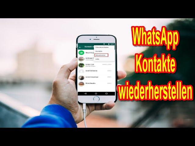 Verschwundene WhatsApp Kontakte wiederherstellen & wieder anzeigen - Anleitung