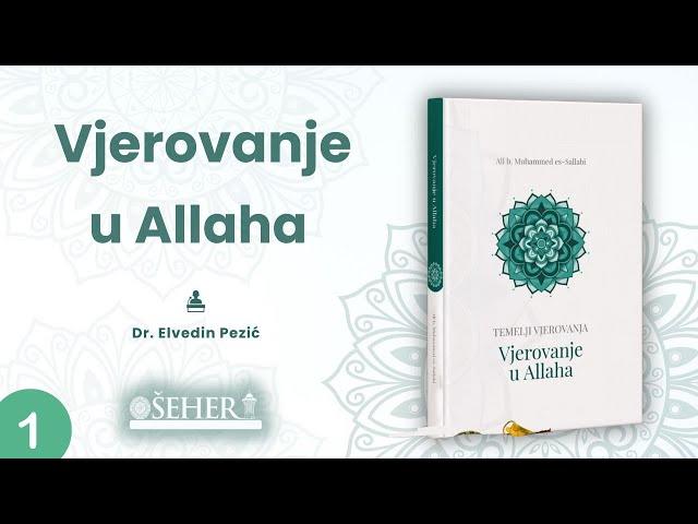 VJEROVANJE U ALLAHA ( 1. dio) - Dr. Elvedin Pezić
