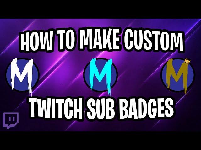 Create Your OWN Custom Twitch SUB BADGES For FREE! (EASY)