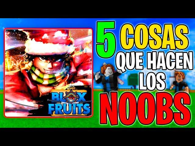 Top 5 COSAS que HACEN los NOOBS en Blox Fruits 