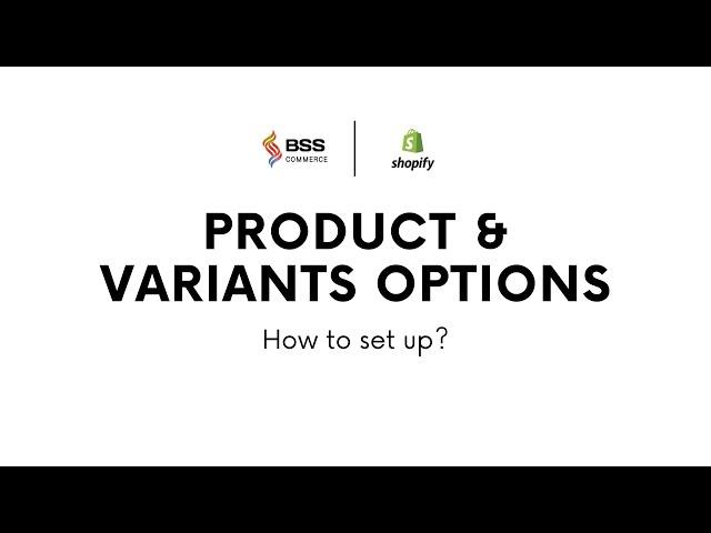 Shopify Product & Variants Options  - Basic Guide