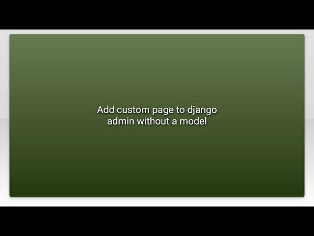 Add custom page to django admin without a model
