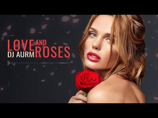 DJ AURM - Love And Roses