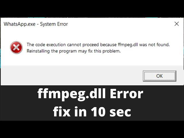 The code execution cannot proceed ffmpeg.dll was not found | What's App system error message fixed |