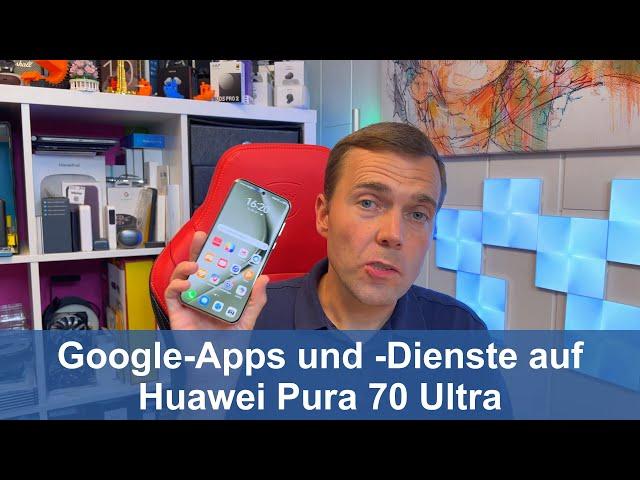 Google Play Store auf dem Huawei Pura 70 Ultra installieren