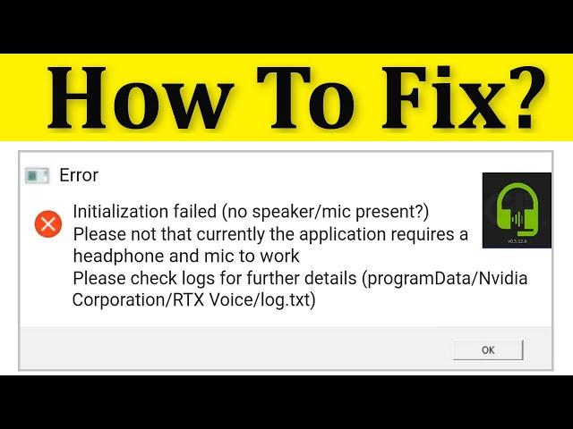 How To Fix NVIDIA RTX Voice Initialization Failed (No Speaker/ Mic Present) Error || Windows 10/8/7