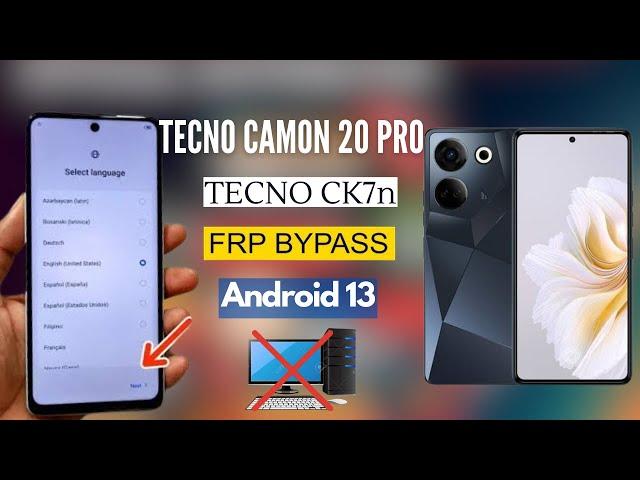 Tecno Camon 20 Pro (CK7n) Frp Bypass Android 13 | Bypass Google Account Camon 20 Pro Without PC