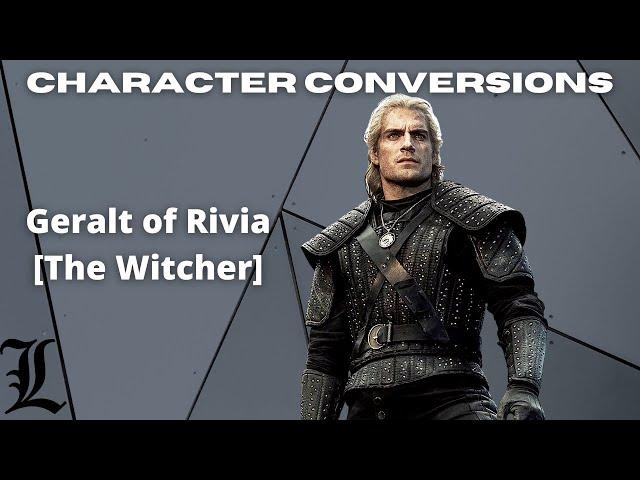 Character Conversions - Geralt of Rivia [The Witcher]