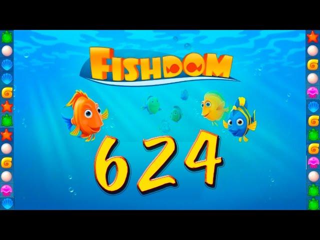 Fishdom: Deep Dive level 624 Walkthrough