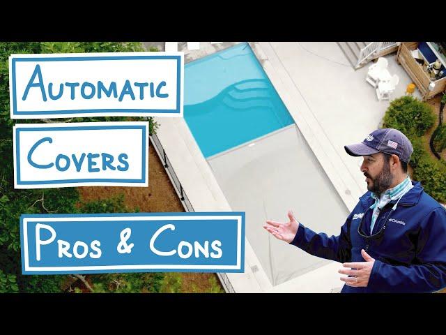 Automatic Pool Covers; Pros & Cons