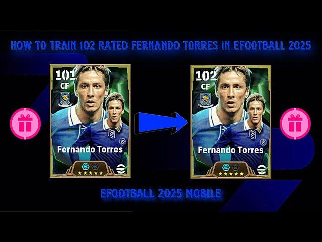 How To Train 102 Rated Fernando Torres In eFootball Mobile 2025