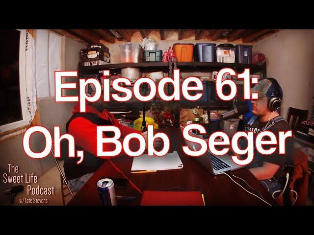 The Sweet Life Podcast - Oh, Bob Seger!