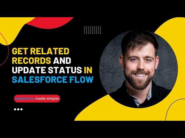 Salesforce Flow Builder: Get & Update Related Record Status