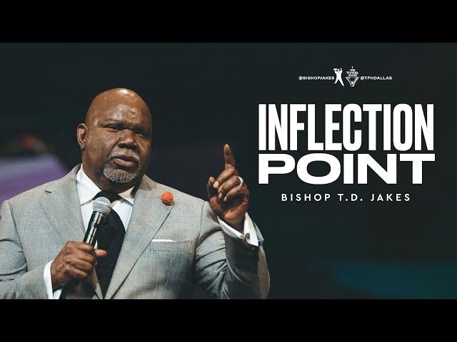 Inflection Point! - Bishop T.D. Jakes