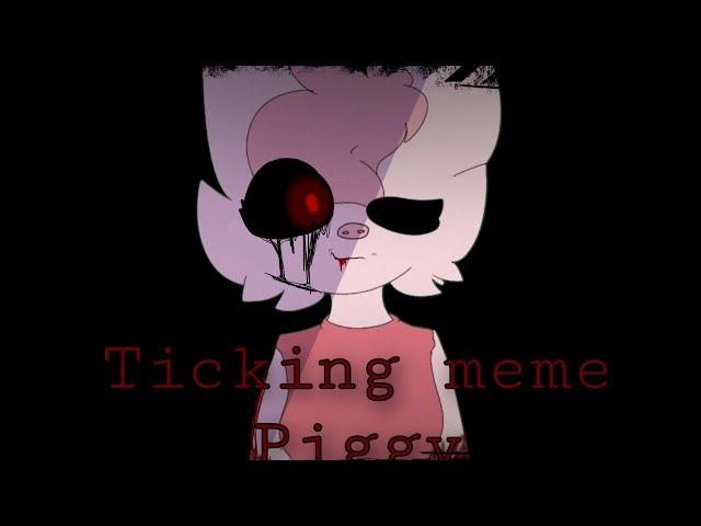 Ticking meme || Piggy (ALPHA)  || animation meme ||