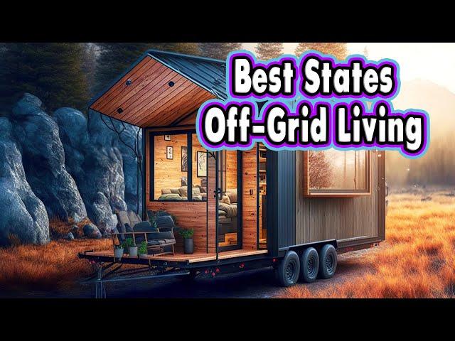 Escape the Grid: Best States for Off-Grid Living