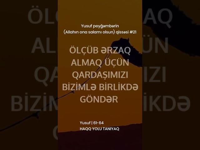 #Yusuf peyğəmbərin qissəsi 21 | “Ey atamız! Daha bizə ərzaq verilməyəcək.
