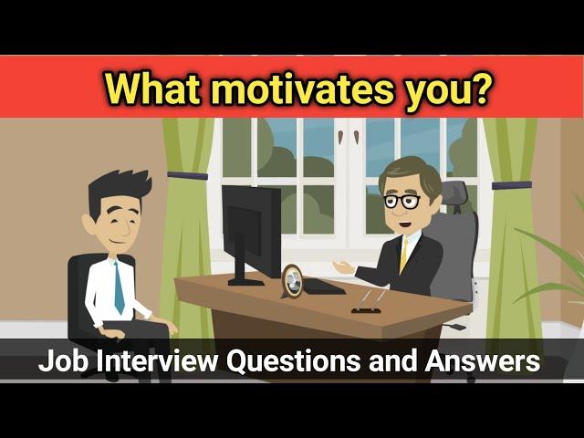 What motivates you? Job Interview Questions and Answers