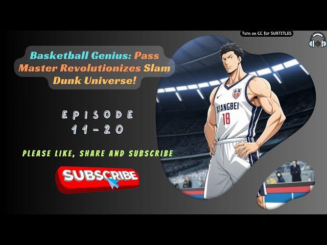 Basketball Genius: Pass Master Revolutionizes Slam Dunk Universe! | Ep 11-20