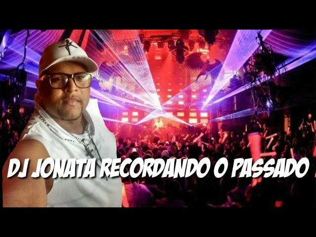 Dj Jonatha Recordando o Passado vol 01