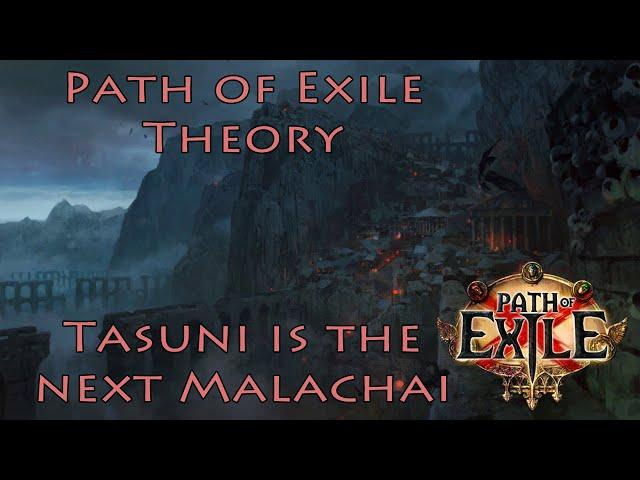 PoE Theory: Tasuni is the next Malachai