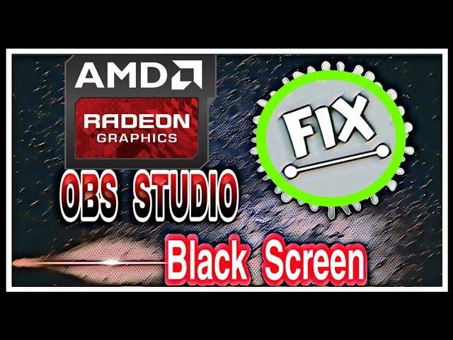 How to Fix OBS Black Screen using 1 Simple Step | AMD Radeon 2020