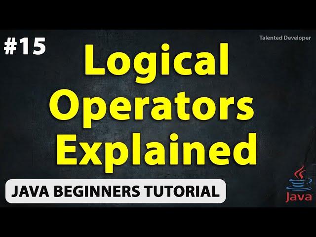 Java Logical Operator Explained | Chapter-15 | Java Tutorial For Beginners