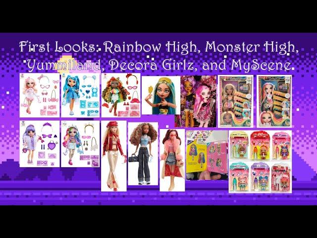 First Looks: Rainbow High, Monster High, Yummiland, Decora Girlz, and MyScene