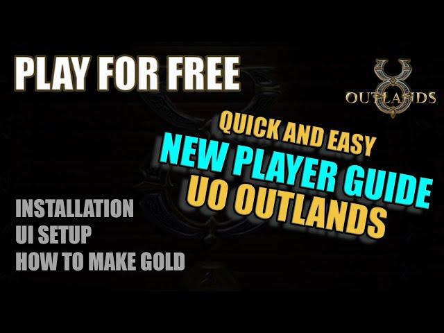 First Time UO Outlands Player Guide - Ultima Online Free to Play