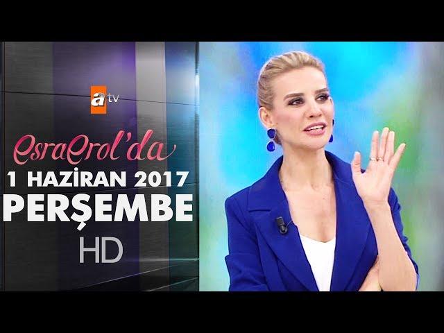 Esra Erol'da 6 Haziran 2017 Salı - 417. Bölüm - atv