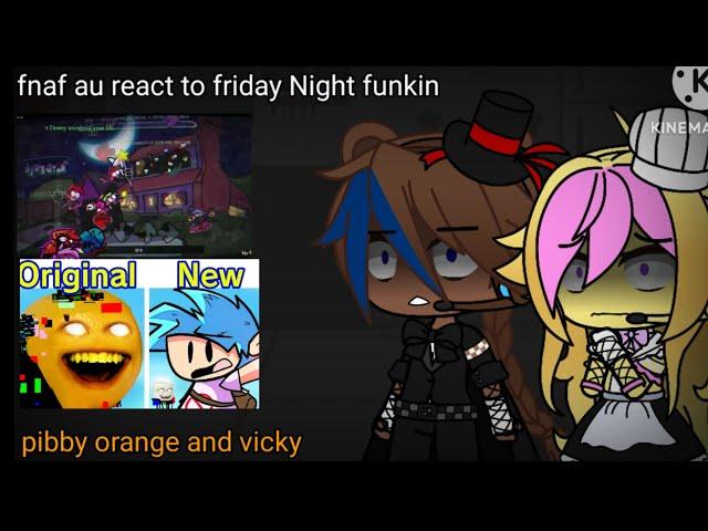 【fnaf au】fnaf react to friday Night funkin pibby orange and vicky