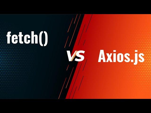 Fetch vs. Axios.js for making http requests. Which should you use?