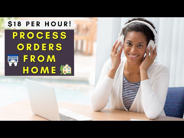 $18 PER HOUR! PROCESS ORDERS FROM HOME | REMOTE WORK FROM HOME JOBS 2025