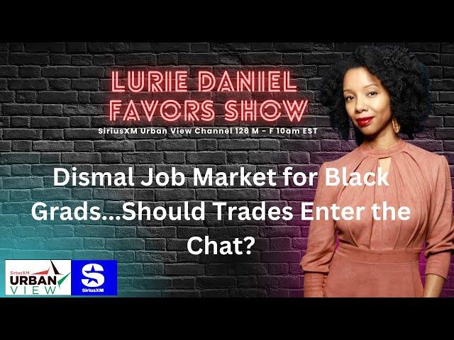 Bad Job Market for Black Grads...Should Trades Enter the Chat?