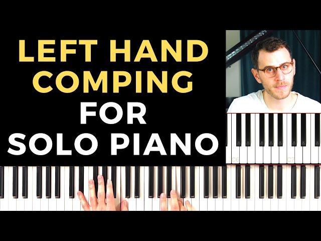 Left Hand Comping for Solo Piano FINALLY EXPLAINED