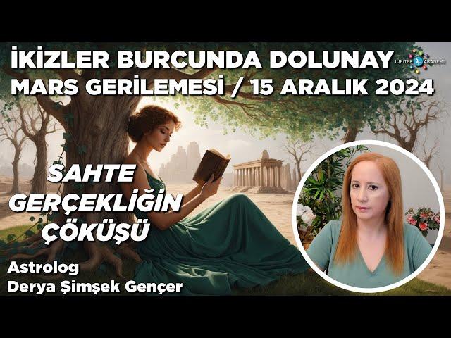 15 Aralık 2024 / İkizler Burcunda Dolunay -  Mars Gerilemesi / Sahte Gerçekliğin Çöküşü