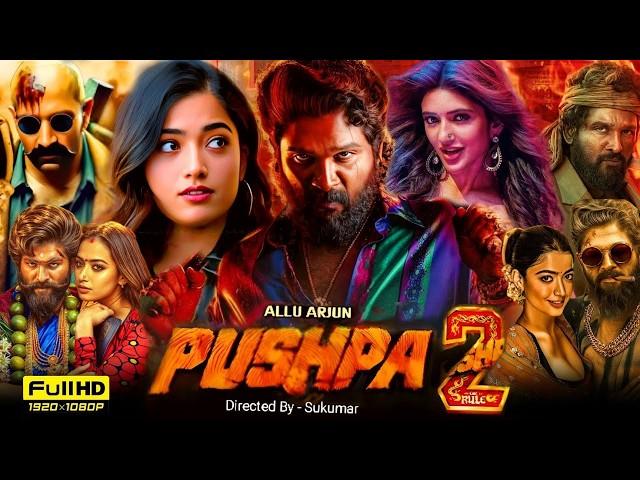 Pushpa 2 The Rule Full Movie | Allu Arjun & Rashmika | 2024 New South Hindi Dubbed Full Action Movie