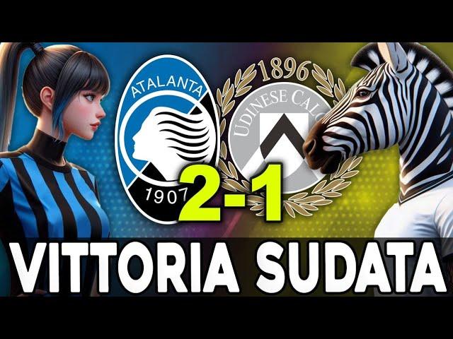 ATALANTA - UDINESE 2-1 | VITTORIA SUDATA!