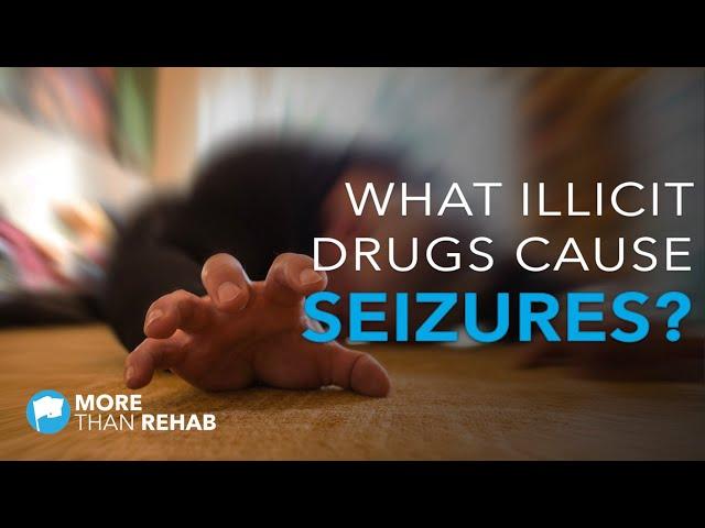 What Illicit Drugs Cause Seizures? | More Than Rehab - Houston, TX Area Addiction Treatment