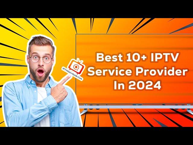 10 Best IPTV Service Providers of 2024 | Features | Pricing | Subscription Guide