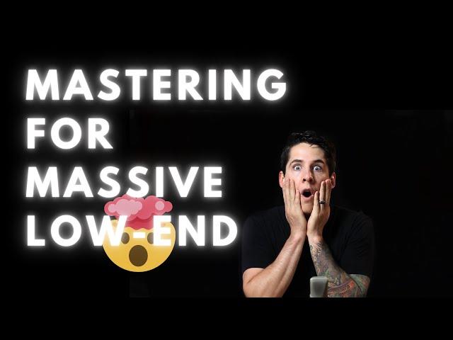 How To Master For Massive Low End: Mastering Techniques For Bass With No Compromises