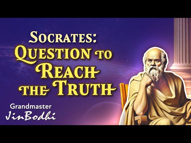 Socrates: Question to Reach the Truth