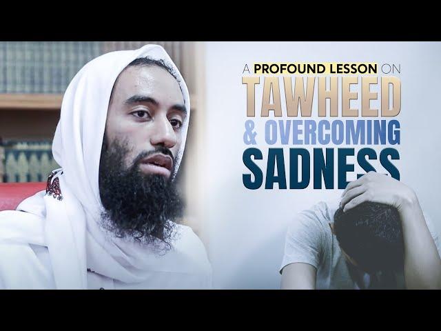 Do Not Be Sad || A Lesson On Overcoming Sadness & Tawheed|| Ust Abu Taymiyyah