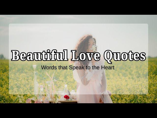 Beautiful Love Quotes  Words that Speak to the Heart ️