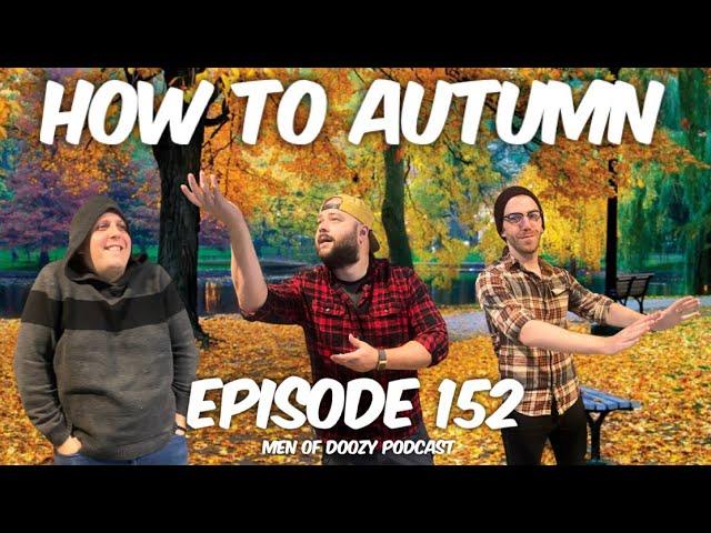 HOW TO AUTUMN - Episode 152 | Men of Doozy Podcast