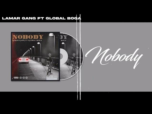 LaMar GanG - Nobody ft Global Boga (Official Audio)