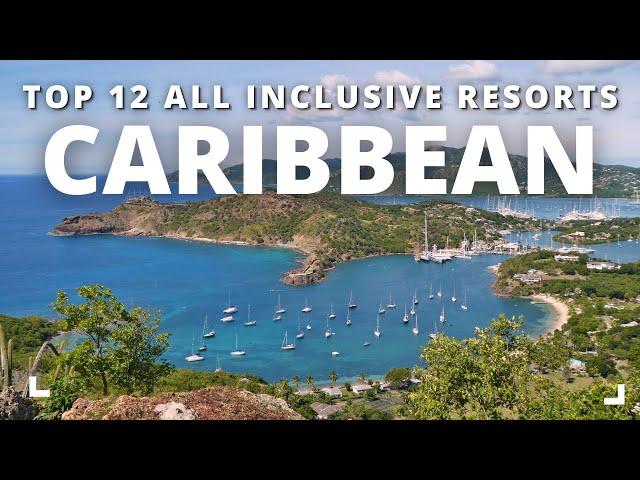 Top 12 All-Inclusive Caribbean Resorts for Your Dream Vacation | Ultimate Travel Guide 2024