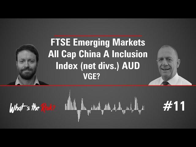 FTSE Emerging Markets | What's the Risk? 11 VGE?